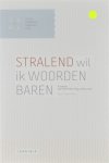  - Stralend wil ik woorden baren / Studia Germanica Gandensia Libri – Spieghel Historiael / 0