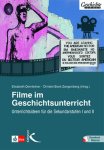 Demleitner, Elisabeth und Christel Beck-Zangenberg: - Filme im Geschichtsunterricht : Unterrichtsideen für die Sekundarstufe I und II.