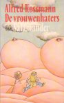 Kossmann, Alfred - De vrouwenhaters