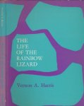 Harris, Vernon A. - The Life of the Rainbow Lizard.