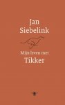 Jan Siebelink - Mijn leven met Tikker