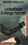 Bernard Henri Lévy 215318 - La barbaríe à visage humain