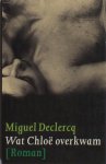 Declercq, Miguel. - Wat Chloë overkwam.