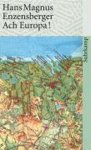 Hans Magnus Enzensberger - Ach Europa! Hans Magnus Enzensberger - Ach Europa!