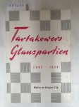 Tartakower, Savelij (Xaver): - Tartakowers Glanzpartien : 1905-1930 :