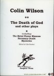 WILSON, Collin (Edited by Collin Stanley) - The Death of God and Other Plays - including: The Metal Flower Blossom, Necessary Doubt, Mysteries