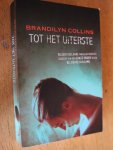 COLLINS, BRANDILYN - TOT HET UITERSTE