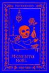 Paul Koudounaris - Memento Mori. The Dead Among Us