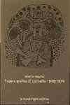 MAURIZI, Elverio. - L'Opera Grafica di Corneille 1948/1974 MAURIZI, Elverio. - L'Opera Grafica di Corneille 1948/1974