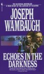 Joseph Wambaugh - Echoes in the Darkness