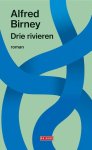 Alfred Birney - (1) De Drie Rivieren