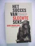 Draulans, Dirk - Het succes van slechte seks / hoe de evolutietheorie van toepassing is op elk van ons ( ja, ook op u)