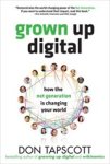 Don Tapscott - Grown Up Digital: How the Net Generation is Changing Your World