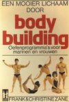 ZANE, FRANK en CHRISTINE - Een mooier lichaam door bodybuilding. Oefenprogramma's voor mannen en vrouwen
