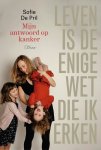 Sofie De Pril - Leven is de enige wet die ik erken Mijn antwoord op kanker Sofie De Pril - Leven is de enige wet die ik erken Mijn antwoord op kanker