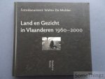 Walter de Mulder. - Land en Gezicht in Vlaanderen 1960-2000. Fotodocument Walter De Mulder.
