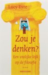 Lucy Eyre 64785 - Zou je denken ? een vrolijke kijk op de filosofie