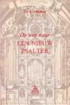 Deddens, Dr. K. - Op weg naar een nieuw Psalter