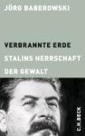 Jörg Baberowski - Verbrannte Erde Stalins Herrschaft der Gewalt