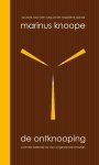 Marinus Knoope - De ontknooping De helende rol van ongewenste emoties