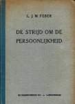 Feber, L.J.M. - De strijd om de persoonlijkheid Feber, L.J.M. - De strijd om de persoonlijkheid