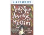 Zia Chaudhry - Just Your Average Muslim Zia Chaudhry - Just Your Average Muslim