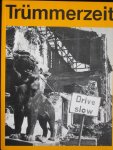 Krauss, Marita Redaktion - Trümmerzeit  in München  ( W.O. 2 ) Kultur und Gesellschaft einer deutschen Großstadt im Aufbruch 1945 - 1949