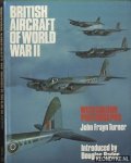 Turner, John Frayne & Douglas Bader (introduced by) - British Aircraft of World War II. With colour photographs