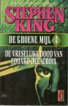 King, S. - De groene mijl / 4 De vreselijke dood van Eduard Delacroix / druk 1