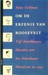 VELDMAN Hans, [Henry Wallace, Joe Rauh, Leon H. Keyserling, John Kenneth Galbraith, Arthur M. Schlessinger] - Om de erfenis van Roosevelt. Vijf Amerikaanse liberalen over het Amerikaans liberalisme na 1945.