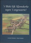 Monteyne, Germain /  Vandaele, Ronny - Blekt lijk Klemskerke tegen 't ongeweerte! Een duizendjarige dorpshistorie