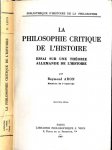 Aron, Raymond. - La Philosophie Critique de l'Histoire: Essai sur une théorie Allemande de l'histoire.