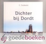 Dubbeld, C. - Dichter bij Dordt