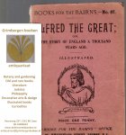  - Alfred the Great, or The story of England a thousand years ag0.  Books for the Bairns, 67
