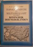 Linden, Ir.J.A. van der - Topografische en Militaire kaart van het Koninkrijk der Nederlanden