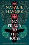 Haynes, Natalie - No Friend To This House