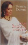 Tehmina Durrani - Mon seigneur et maître