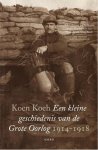 Koen Koch - Een kleine geschiedenis van de Grote Oorlog 1914-1918