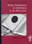 Koolwijk,, Tom van; Chris Schriks - Kleine prentkunst in Nederland in de 20ste eeuw.