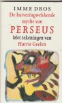 Dros,  Imme - De huiveringwekkende mythe van Perseus