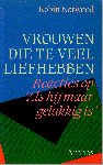Norwood , Robin . [ isbn 9789060742846 ] 4117 - Vrouwen die te Veel Liefhebben . ( Reacties op `Als hij maar gelukkig is ` ) In 1986 verscheen van huwelijks- en relatietherapeute Robin Norwood het boek 'Als hij maar gelukkig is', dat voor het leven van ontelbare vrouwen van grote betekenis is -