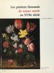 Greindl, Edith - Les peintres flamands de nature morte au XVIIe siécle