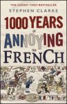 Stephen Clarke 29218 - 1000 Years of Annoying the French