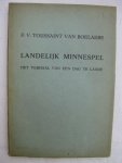 Toussaint van Boelare, F.V. - Lan delijk Minnespel. Het verhaal van een dag te lande.Voorhang en aanhang.