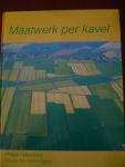 Meertens Phlleen - Maatwerk per kavel, Dertig jaar provinciale agrarische structuurverbetering in Noord-Holland 1962-1992.