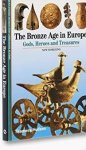  - The Bronze Age in Europe: Gods, Heroes and Treasures