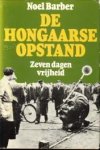BARBER, NOEL - De Hongaarse opstand. Zeven dagen vrijheid
