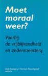 Koelega, Dick / Noordegraaf, Herman (red.) - Moet moraal weer? Voorbij de vrijblijvendheid en zedenmeesterij.
