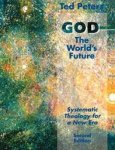 Peters, Ted - God / The World's Future : Systematic Theology for a New Era