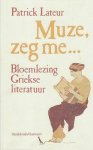 Patrick Lateur 10914, M.A. Schwartz 218518 - Muze, zeg me... bloemlezing Griekse literatuur